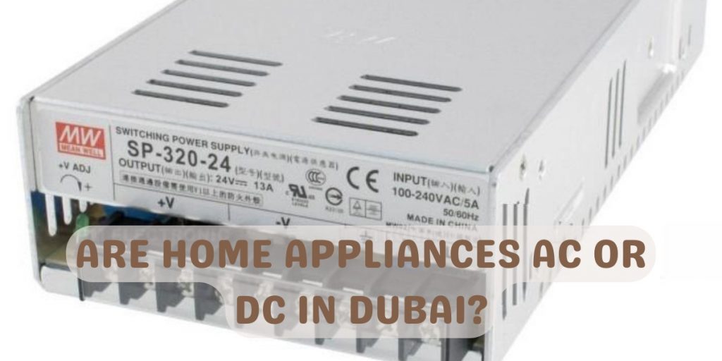 Are Home Appliances AC or Dc in Dubai?
