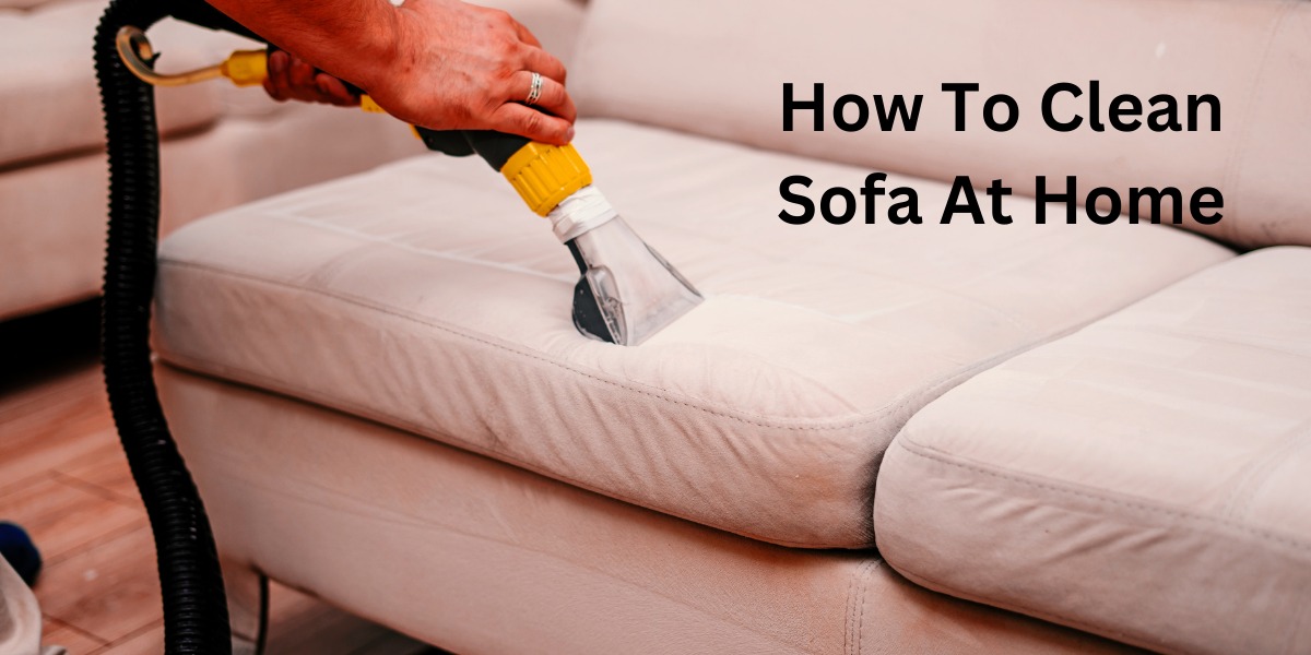 How To Clean The Sofa At Home