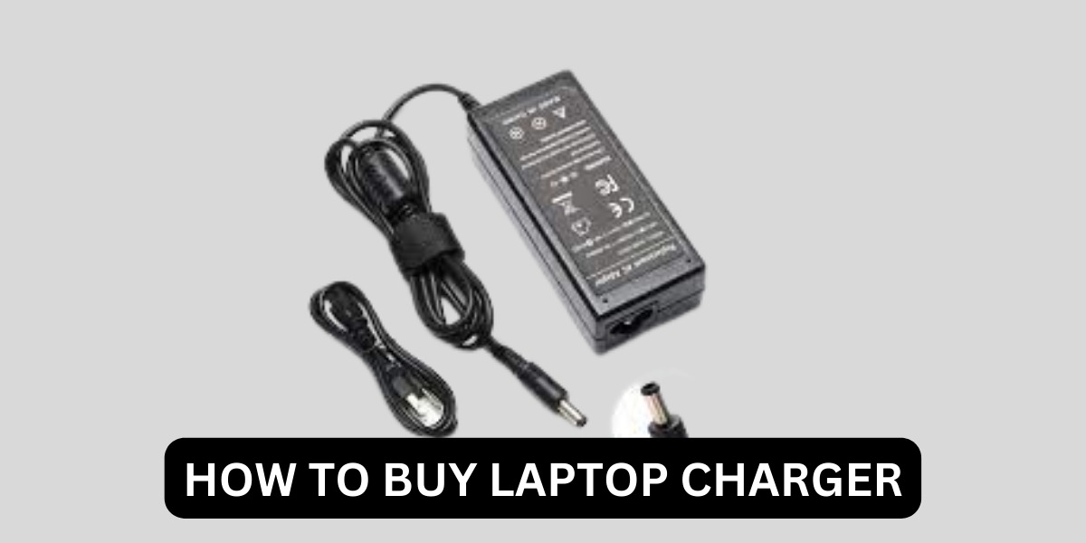 How To Buy Laptop Charger